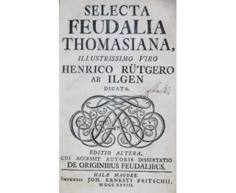 Thomasius,C.: Selecta feudalia Thomasiana. Illustrissimo viro Henrico Rütgero ab ilgen dicata. Editio altera, cui accessit au