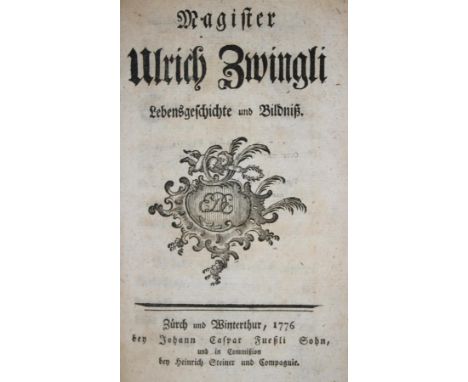 (Nüscheler,F.).: Magister Ulrich Zwingli. Lebensgeschichte und Bildnis. Zürich u. Winterthur, Füssli 1776. Mit gest. Portrait