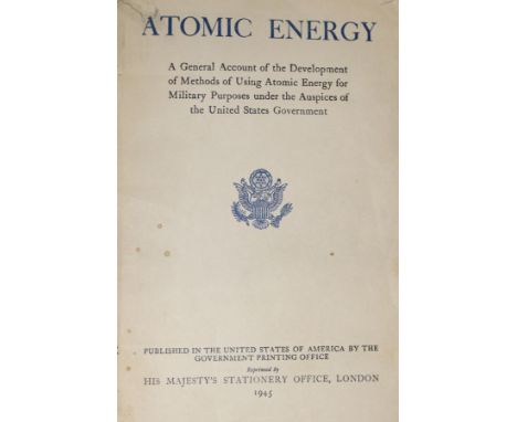 Smyth,H.D.: A General Account of the Development of Methods of Using Atomic Energy for Military Purposes under the Auspices o