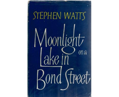 Stephen Watts. Moonlight on a Lake In Bond Street. WW2 first edition hardback book. Showing signs of age. Dedicated. Signed a