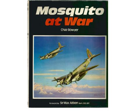 Chaz Bowyer. Mosquito At War. First Edition WW2 hardback book in good condition. Dedicated. Signed by the author. 142 pages. 