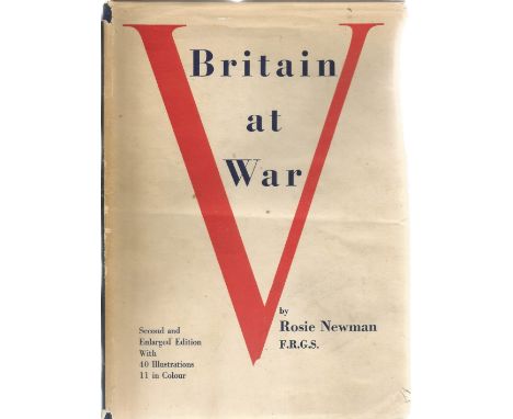 Rosie Newman F. R. G. S. Britain At War. A WW2 hardback book, showing signs of age. Second Edition with black and white photo