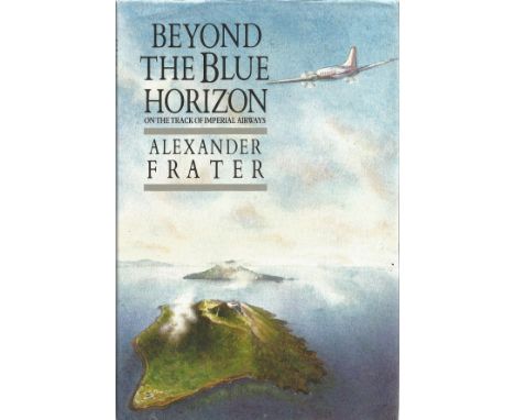 Alexander Frater. Beyond The Blue Horizon on the track of imperial railways. A WW2 First edition hardback book. Spine and dus