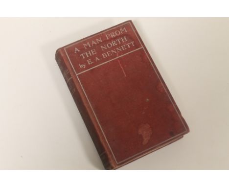 E. A. BENNETT (ARNOLD BENNETT) - 'A MAN FROM THE NORTH', Bodley Head 1898, first edition of his first novel
No dustjacket,mar