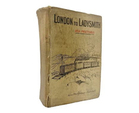 Churchill, Sir Winston Spencer; London to Ladysmith via Pretoria, first edition Longmans, Green and Co, London 1900