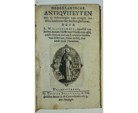 (VERSTEGAN, R.). Nederlantsche antiquiteyten met de bekeeringhe van eenighe der selve landen tot het kersten gheloove, deur S
