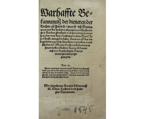 BULLINGER, H. Warhaffte Bekanntnuß der dieneren der Kirchen zu Zürych, was sy uß Gottes wort, mit der heiligen allgemeinen Ch