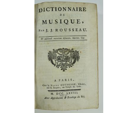 MUSIC -- ROUSSEAU, J.J. Dictionnaire de musique. Par., chez la veuve Duchesne, 1768. (12), 547, (1) pp. W. 13 fold. engr. pla