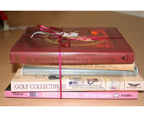 Five various collectors volumes, to include Scientific Instruments and Corkscrews for Collectors 