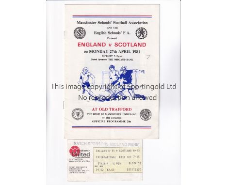 1981 ENGLAND V SCOTLAND AT MANCHESTER UNITED   Programme and ticket for the Schools' International at Old Trafford on 27/4/81