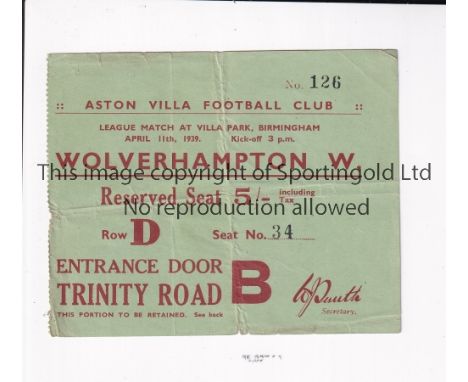 ASTON VILLA V WOLVES 1939      Ticket for the League match at Villa 11/4/1939, folded.     Generally good