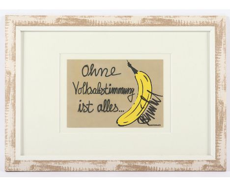 BAUMGÄRTEL, Thomas, "Ohne Volksabstimmung ist alles Banane", Multiple (Farboffset), 10 x 15, handsigniert, R. 