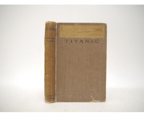 (Titanic.) Filson Young: 'Titanic', London, Grant Richards, 1912, 1st edition, colour frontis as called for, 204pp + publishe