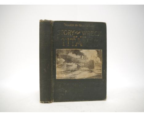 Marshall Everett (ed.): 'Wreck and Sinking of the Titanic: The Ocean's Greatest Disaster', London, L.H. Walter, [1912], 1st e