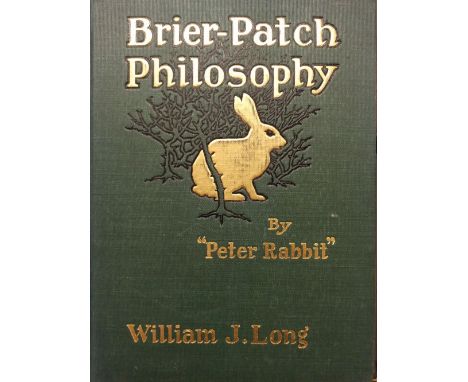 Long (William J.). Brier-Patch Philosophy, by "Peter Rabbit", Boston: Ginn &amp; Company, 1906, colour frontispiece, numerous