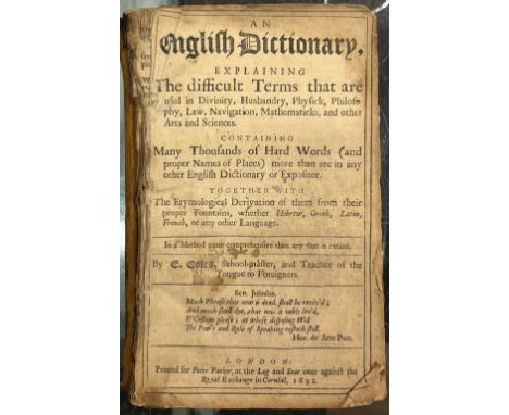 Coles (Elisha). An English dictionary, explaining the difficult terms that are used in divinity, husbandry, physick, philosop