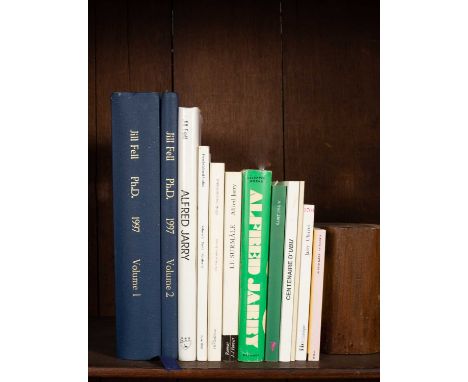 Alfred Jarry various biographical and other volumes on Alfred Jarry to include: Fell (Jill) An Imagination in Revolt, unpubli