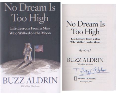 Apollo 11 - Buzz Aldrin - First  Moonlanding. Signed American first edition of Buzz Aldrins latest book, No Dream Is To High.