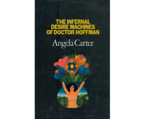 The infernal desire machines of Doctor Hoffman: A novel by Angela Carter, First Edition hardcover book. Good Condition. All a