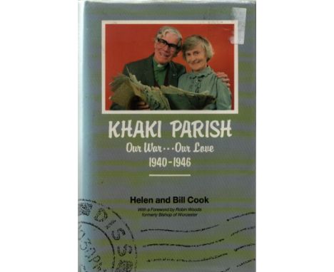 Hellen and Bill Cook Signed Book Khaki Parish Our War. Our Love 1940 1946 Hardback Book 1988 First Edition Signed by Hellen a