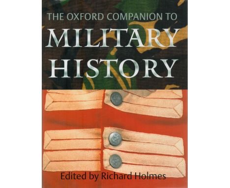 The Oxford Companion to Military History edited and signed by Richard Holmes. First Edition hardback book. DEDICATED. Good Co