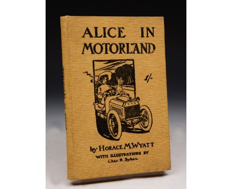 WYATT, Horace, M. Alice in Motorland, London, "The Car-Illustrated " Ltd. 1904. 1st edn. Drawings by Charles R. Sykes. sm. 8v