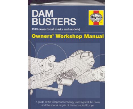Ian R Murray Signed Book, Dam Busters 1943 onwards (all marks and models) Owners' Workshop Manual by Ian R Murray 2011 Hardba
