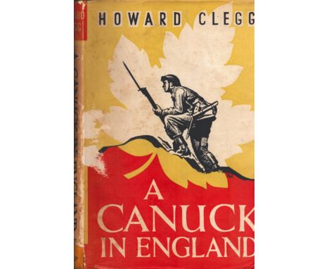 Howard Clegg Signed Book, A Canuck in England, Journal of a Canadian Soldier by Howard Clegg 1942 Hardback Book First Edition