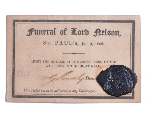A TICKET TO LORD NELSON’S FUNERAL IN ST. PAUL’S CATHEDRAL, signed by the Dean, black seal lower right -- 3 x 4¾in. (7.5 x 12c