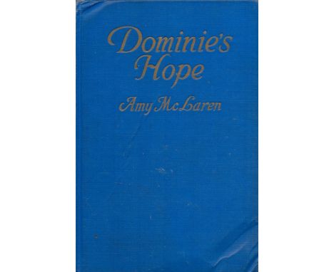 Signed Book Amy McLaren Dominie's Hope Hardback Book 1925 First Edition Signed by Amy McLaren on the First page published by 