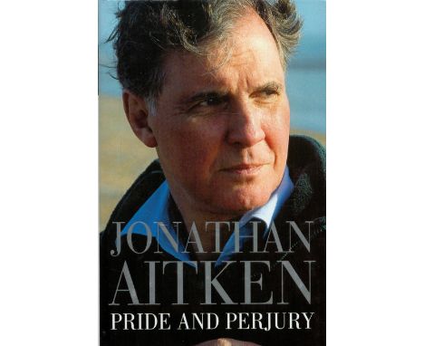 Signed Book Jonathan Aitken Pride and Perjury Hardback Book 2000 First Edition Signed by Jonathan Aitken on the First page pu