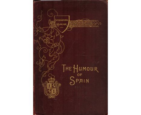 Signed Book H. R. Millar The Humour of Spain Hardback Book 1894 edition unknown Signed by H. R. Millar on the First page publ