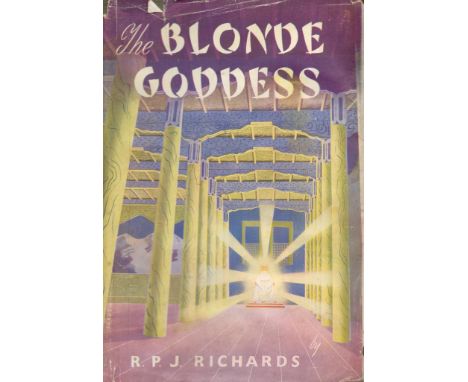 Signed Book R P J Richards The Blonde Goddess Hardback Book date and edition unknown Signed by R P J Richardson the First pag