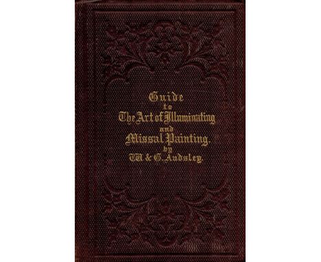 Guide to the Art of Illuminating and Missal Painting by W and G Audsley Hardback Book 1861 Second Edition published by George
