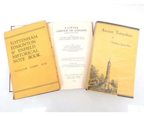 WILLIAM JAMES ROE: Two titles "Tottenham and Edmonton Historical Note Book", 1952, "Ancient Tottenham" [1950] together with J