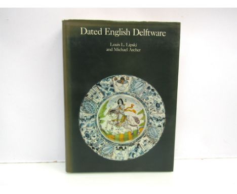 L. LIPSKI &amp; M. ARCHER: "Dated English Delftware". Sotheby Publications, 1984, first edition limited (259/1000), original 