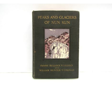 Fanny Bullock &amp; William Hunter Workman: 'Peaks and Glaciers of Nun Kun, A Record of Pioneer-Exploration and Mountaineerin