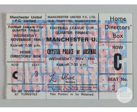 Manchester United v Crystal Palace or Arsenal Football League Cup, quarter-final unused Directors Box ticket, 18th November 1