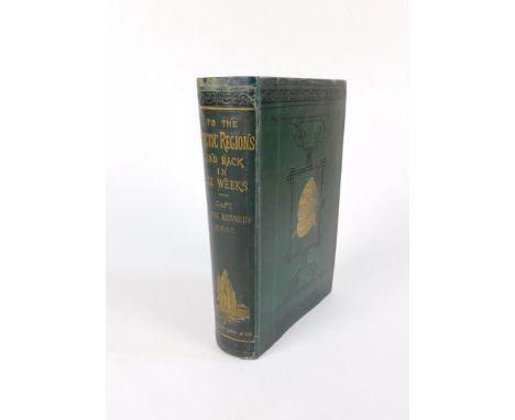 Kennedy (Alexander W.M. Clark) TO THE ARCTIC REGIONS AND BACK IN SIX WEEKS FIRST EDITION folding coloured map, [publisher's a