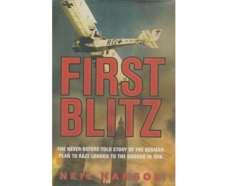 WW2 Book. Neil Hanson 1st Edition Hardback Book Titled First Blitz- The Never Before Told Story of the German Plan to Raze Lo