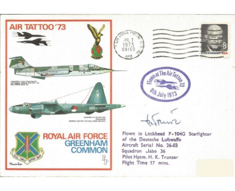 Hptm. H. K. Trunzer signed RAF Greenham Common Air Tattoo 73 FDC. Flown in Lockheed F-104G Starfighter of the Deutsche Luftwa