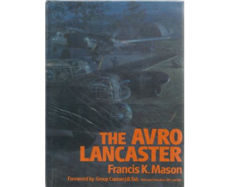 Francis K. Mason. The Avro Lancaster. Foreword by Group Captain J. B. Tait. A WW2 Hardback First Edition book. Dust jacket in