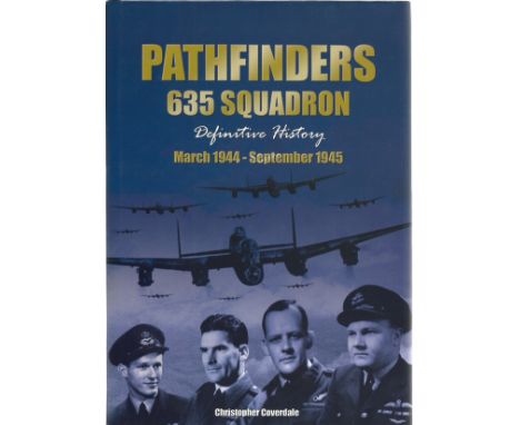 Christopher Coverdale. Pathfinders 635 Squadron, Definitive History, March 1944- September 1945. A WW2 Hardback First Edition