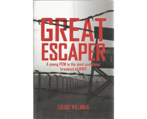 Louise Williams. Great Escaper. A Young POW in the Most Audacious Breakout of WW2. a WW2 First Edition Hardback book. Dust-ja