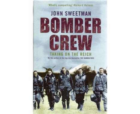 John Sweetman. Bomber Crew. Taking On The Reich. A WW2 First Edition Hardback book. Dust-jacket and spine in mint condition. 