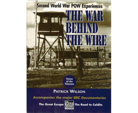 Patrick Wilson. Second World War POW Experiences. The War Behind The Wire. A WW2 First Edition hardback book. Spine and dust-