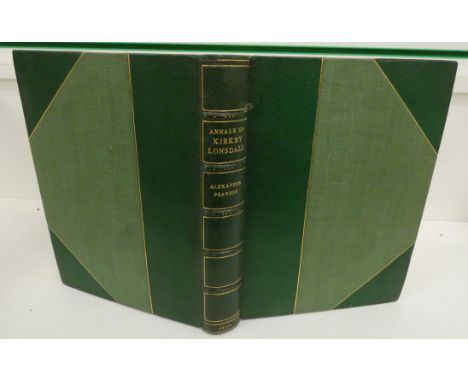 PEARSON ALEXANDER.&nbsp;&nbsp;Annals of Kirkby Lonsdale &amp; Lunesdale in Bygone Days. Signed ltd. ed. no. 5 of only 8 in sp