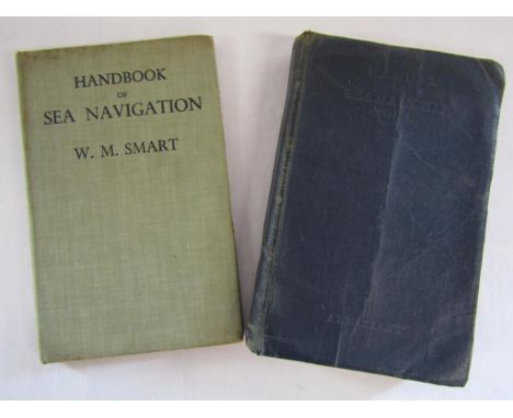 Handbook of Sea Navigation, the Theory and Practice of Astronomical Navigation at Sea by W.M Smart and Manual of Seamanship 1