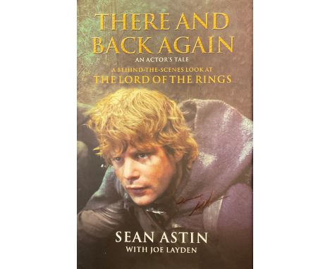 Lord of The Rings Sean Astin (Samwise Gamgee) Hand signed There and Back Again Hardback First Edition Book. A Behind the Scen