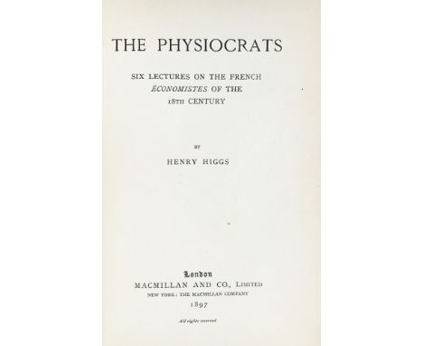 HIGGS, Henry. The physiocrats: six lectures on the French économistes of the 18th century. London, Macmillan and Co., 18978vo